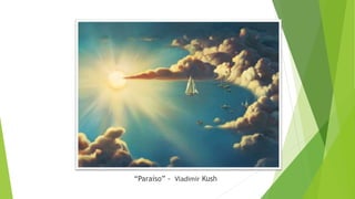 “Paraíso” - Vladimir Kush
 