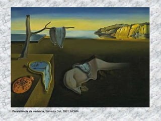 Persistência da memória, Salvador Dali, 1931, MOMA
 