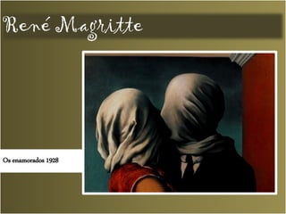 René Magritte
Os enamorados 1928
 