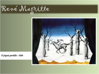 René Magritte
O jóquei perdido - 1926
 