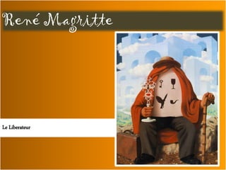 René Magritte
Le Liberateur
 