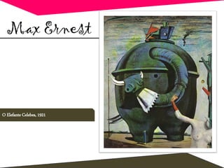 Max Ernest
O Elefante Celebes, 1921
 