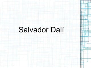 Salvador Dalí 
 