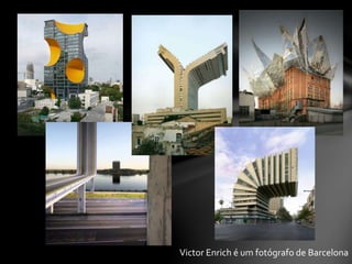 Victor Enrich é um fotógrafo de Barcelona 
 