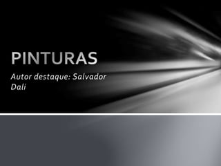 Autor destaque: Salvador 
Dali 
 