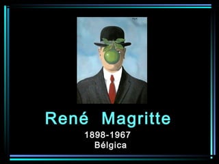 1898-19671898-1967
BélgicaBélgica
René MagritteRené Magritte
  
 
