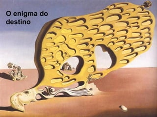 O enigma do
destino
 