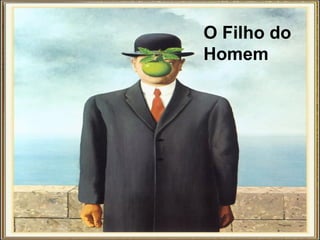 O Filho do
Homem
 