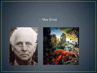 • Max Ernst
 