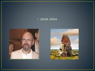 • Jacek Jerka
 