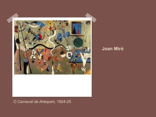 Joan Miró
O Carnaval de Arlequim, 1924-25
 