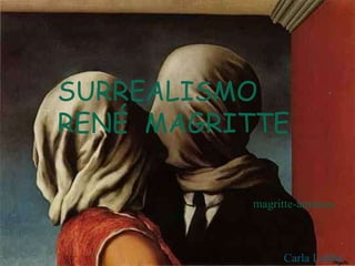 SURREALISMO
RENÉ MAGRITTE
magritte-amantes
Carla Labbé
 