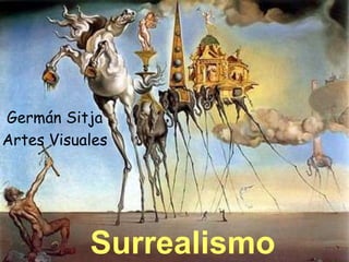 Surrealismo
Germán Sitja
Artes Visuales
 