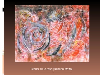 Interior de la rosa (Roberto Matta) 