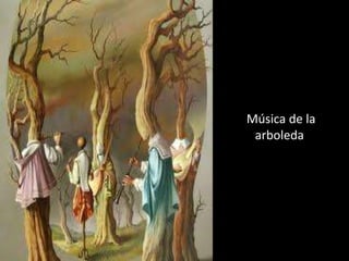 Música de la
 arboleda
 