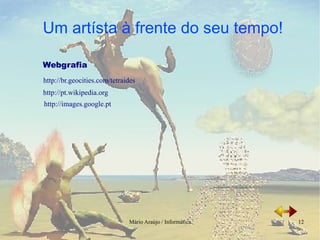 Webgrafia http://br.geocities.com/tetraides http://pt.wikipedia.org http://images.google.pt 