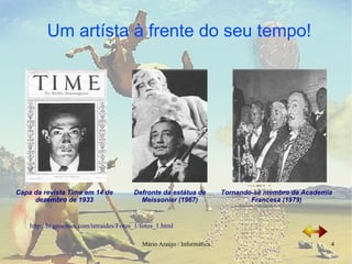 Capa da revista Time em 14 de dezembro de 1933 Defronte da estátua de Meissonier (1967) Tornando-se membro da Academia Francesa (1979) http://br.geocities.com/tetraides/Fotos_1/fotos_1.html 