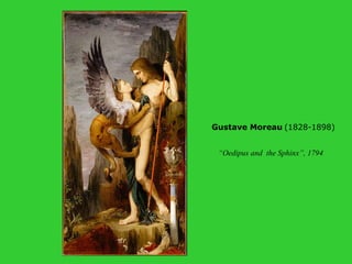 Gustave Moreau   (1828-1898)   “ Oedipus and  the Sphinx”, 1794 
