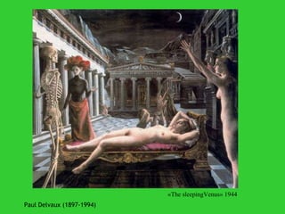 Paul Delvaux (1897-1994) «The sleepingVenus» 1944 