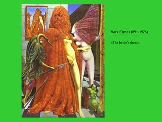 Marx Ernst (1891-1976) «The bride’s dress» 