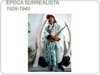 ÉPOCA SURREALISTA1928-1940