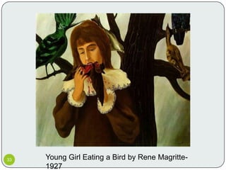 33   Young Girl Eating a Bird by Rene Magritte-
     1927
 