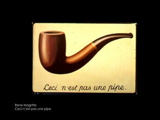 and dream interpretation in Surrealism is further emphasized by Sigmund Freud's contribut




        Rene Magritte
        Ceci n’est pas une pipe
 
