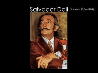 Salvador Dali
Persistence of Memory 1931
 