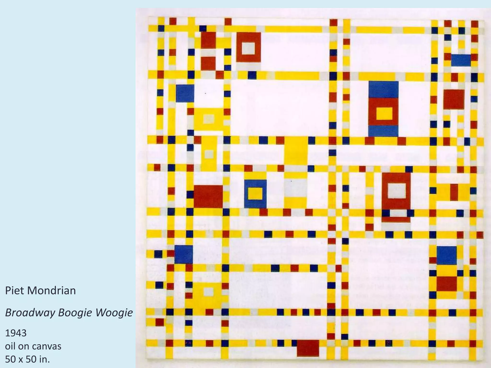 Piet Mondrian
Broadway Boogie Woogie
1943
oil on canvas
50 x 50 in.
 