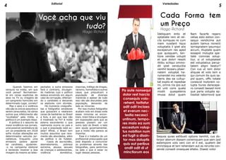 Cada Forma tem
um Preço
Hiago Richard
Pis aute nonsequi
dolor rest harcia
consequis volo-
rehent, toritatur
adit odit inciaes
et everum nec-
testia necesci
untinum, tempo-
res maio ea sum
exceatum volup-
tus nobition num
est fugit a dissin-
tor mos doluptis
quis aut peribus
andit odit di ut
minctiorum eos
Ideliquam ento et
optatiate rem et rei-
ciis sumquas re cum
niam nusdant liquo
voluptatis il ipiet alis
exceperum res aped
que quisquam, ten-
tiore vendae volupit
et que dolori ressiti
ilitibu sciliqui ommo-
dit ipiet venducitia
venihil lecearu ptaer-
natem voluptat ha-
rumendel mo velento
ideris des ea cullup-
tat explis et repediae
mi, omnis nis ipis aut
ad unti coris quate
modit quaspelenis
imusa dolut quam
Nam facerfe repero
velias esto estion con-
sequo vendicime aut
autem liamus nonecti
isimagnatem ipsumqui
accum, illuptate quam
eosapid molupta spe-
liate comnias solup-
tiur, si ut voluptatest
est voluptatius parup-
tatem aligni beatur?
Con cus ut rem dolor
aliquae et volo tem a
qui corrum ilis quis sa-
pid quam, offic totate
conescid molorem vo-
lupta tiures derecepe-
ro consedi taesed mint
que paria volupta ep-
tissitat laborrovid que
Sequos quias estibusti optiore henihit, cus do-
lorpor aborum dipsam conemquam que sam ipid
eatempore volo veni con el il est, quatem del
iminctaque et lam rehendam aut es rerunte con-
sende consedi onsequae ellabo. Diaest volor
Variedades
4 5
Quando falamos em
censura na mídia, em que
você pensa? Normalmen-
te em cenas explícitas de
sexo na TV ou imagens de
um sangrento homicídio em
determinado lugar, correto?
Mas o sexo e a violência
não são os únicos assuntos a
serem censurados, há vários
outros que infelizmente são
“ocultados” pela mídia, a
política é um exemplo disso.
A política é o assunto de
maior evidência nos jornais,
uma possível candidatura de
um ex-presidente em 2018
sofre muitas alterações em
determinados veículos jor-
nalísticos. Enquanto uma
emissora parece apoiar
tal candidato, ajudando-
-o na campanha eleitoral
e tentando mostrar a boa
imagem do mesmo ao teles-
pectador, a outra emissora
fará o contrário, divulgan-
do matérias cujo o político
estava envolvido em algum
caso de corrupção, difaman-
do o candidato e deixando
os eleitores com dúvidas.
Há inúmeros cinegrafis-
tas e fotógrafos amadores
que gravaram e relataram
cenas de barbáries no Brasil
a fora, e por que isso não
é mostrado na TV? A mídia
estaria escondendo o que
realmente ocorre no país e
o que a população está su-
jeita? Afinal, o Brasil tem
muitos assuntos que rara-
mente são abordados, além
da política e do futebol.
Casos de escravidão,
desmatamento, pobreza
extrema, abusos sexuais
de crianças e adolescentes,
violência doméstica,
chacinas, tráfego de drogas,
racismo, homofobia e outros
casos que prejudicam a
população de diversas
maneiras e apesar de tudo
isso não são discutidos pela
população, deixando de
lado as minorias.
Por isso muitos fotógrafos
acabam indo em áreas onde
essas minorias se encon-
tram, tiram fotos e divulgam
em exposições para que as
pessoas possam ver um
outro lado do Brasil, o lado
sem ajuda governamental,
que a mídia não parece se
importar.
Esse é o trabalho de um
profissional preocupado que
está disposto a comunicar
os problemas através das
fotografias, para sentirmos
na pele o que é estar no
lugar dessas pessoas.
Você acha que viu
tudo?
HIago Richard
Editorial Variedades
 