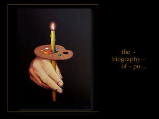 the -
biography C
   of C po
 