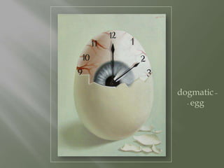 dogmatic C
  - egg
 