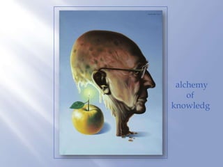 alchemy
    of
knowledg
 
