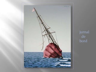 jurnal
 de
bord
 