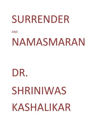 SURRENDER
AND
NAMASMARAN
DR.
SHRINIWAS
KASHALIKAR
 