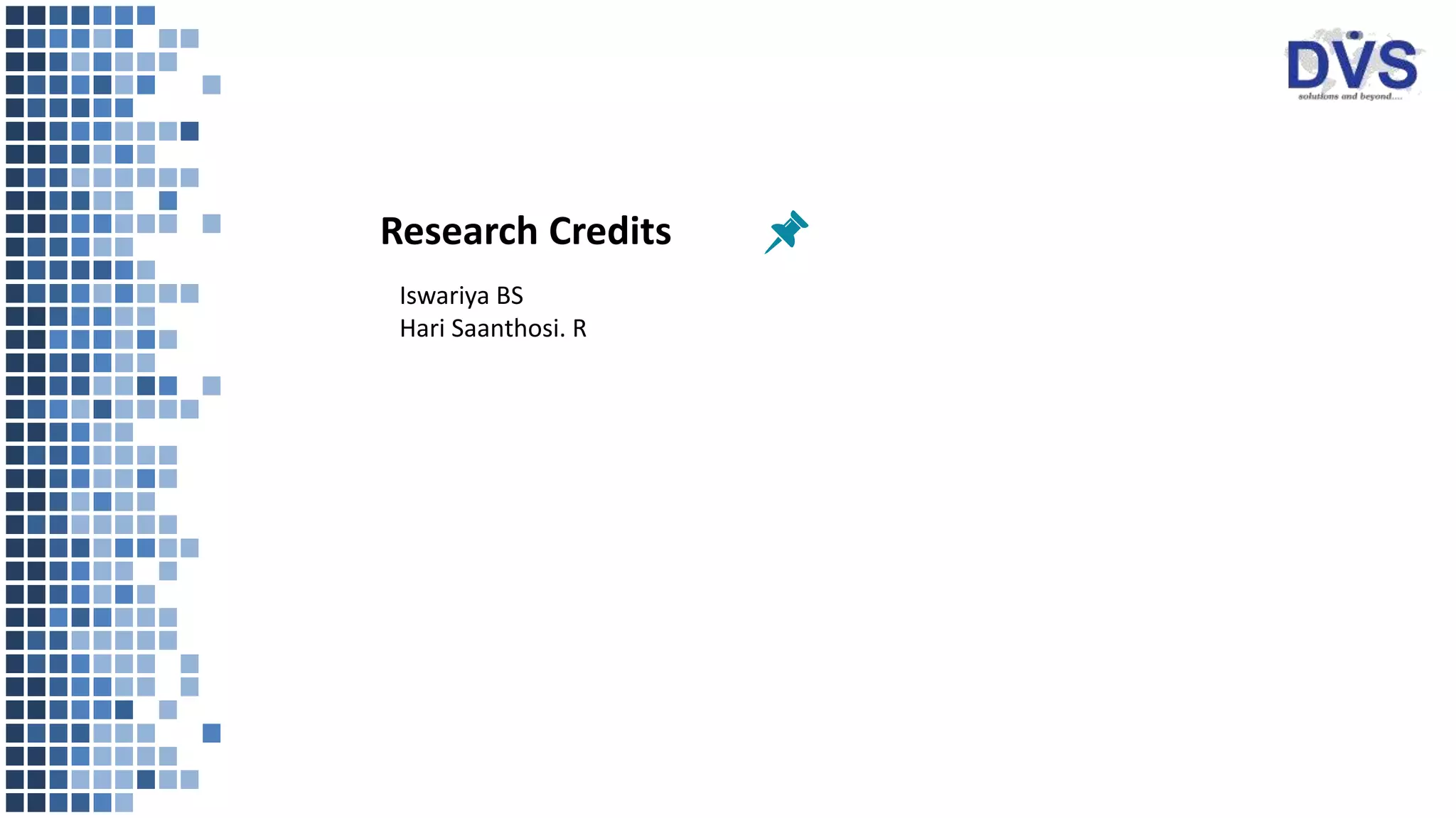 Research Credits
Iswariya BS
Hari Saanthosi. R
 