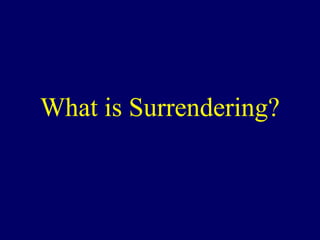 What is Surrendering?
 