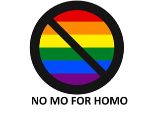 NO MO FOR HOMO
 