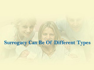 Surrogacy Can Be Of Different Types
 