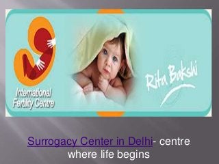 Surrogacy Center in Delhi- centre
where life begins
 