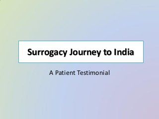 Surrogacy Journey to India
A Patient Testimonial
 