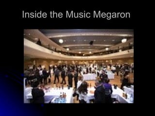 Inside the Music Megaron  