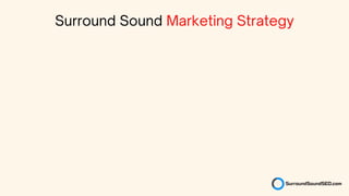 Surround Sound Marketing Strategy
 