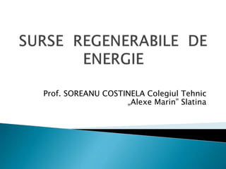 Prof. SOREANU COSTINELA Colegiul Tehnic
„Alexe Marin” Slatina
 