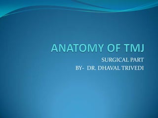 SURGICAL PART
BY- DR. DHAVAL TRIVEDI
 