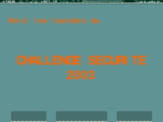 Voici les lauréats du CHALLENGE SECURITE 2003