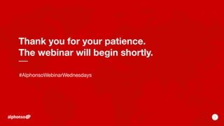 1
Thank you for your patience.  
The webinar will begin shortly.
#AlphonsoWebinarWednesdays

 