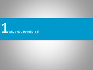 1Why Video Surveillance?
 