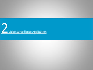 2Video Surveillance Application
 