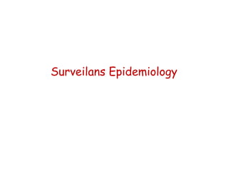 Surveilans Epidemiology
 